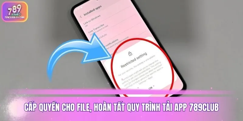 Cấp quyền cho file, hoàn tất quy trình tải app 789club