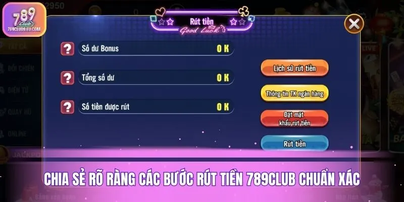 Chia sẻ rõ ràng các bước rút tiền 789club chuẩn xác