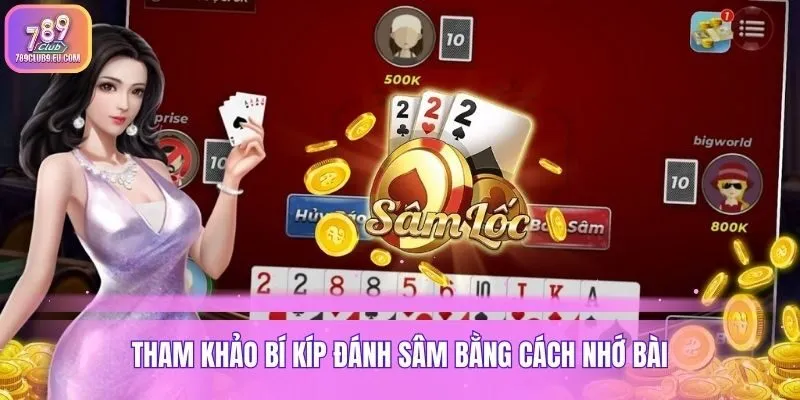 Tham khảo bí kíp đánh sâm bằng cách nhớ bài